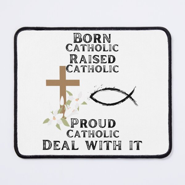 Item preview, Born catholic raised Catholic proud Catholic deal with it designed and sold by movie-popcorn.