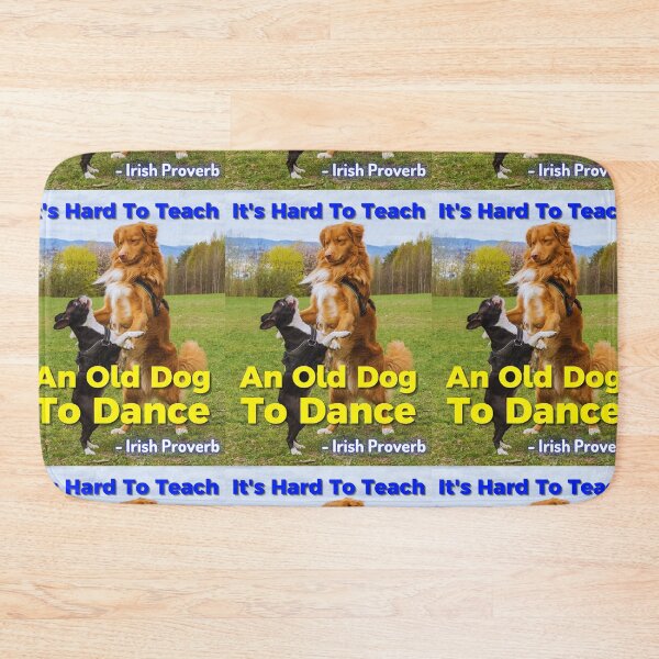 Item preview, Irish Proverb - It's Hard To Teach An Old Dog To Dance designed and sold by IrishProverbs.