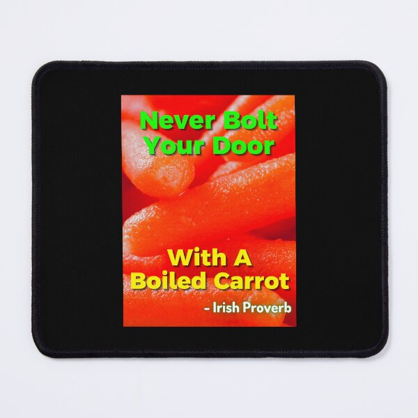 Item preview, Irish Proverb - Never Bolt Your Door With A Boiled Carrot  designed and sold by IrishProverbs.