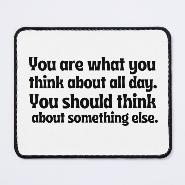 Item preview, You are what you think about. designed and sold by tabykid.