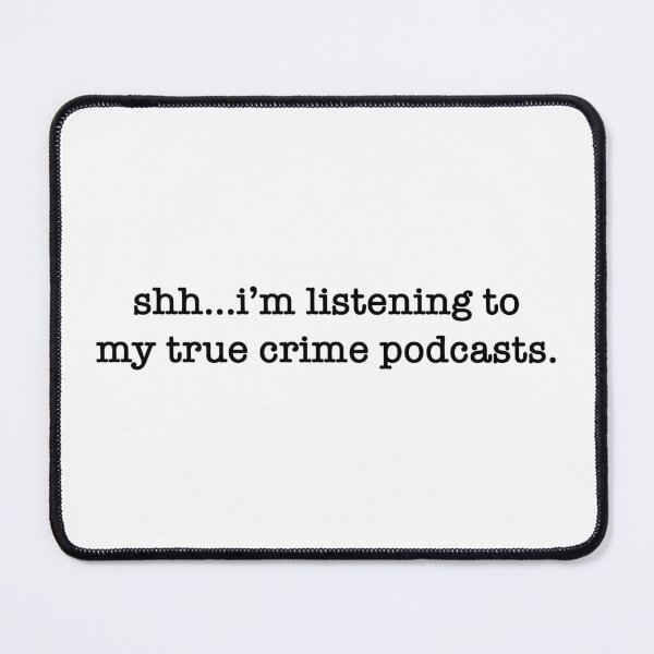 Item preview, True Crime Podcast designed and sold by profmuffins.