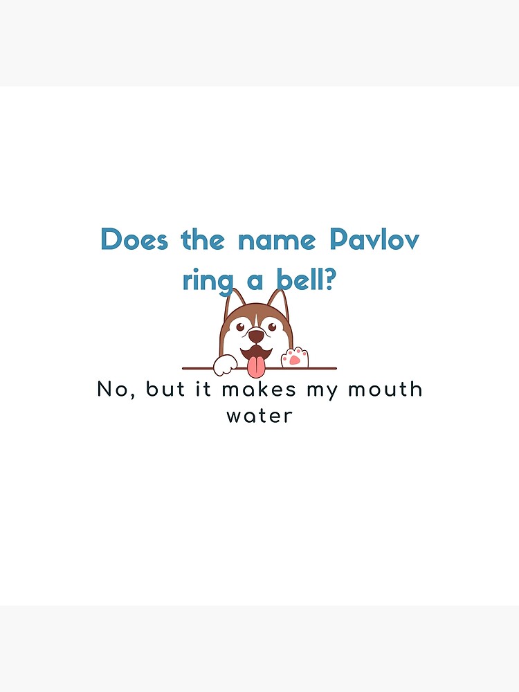 "Does the name Pavlov ring a bell?" Poster for Sale by JessieT14