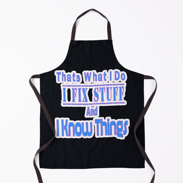 Item preview, Thats What I Do I Fix Stuff And I Know Things designed and sold by JLCableStudio.