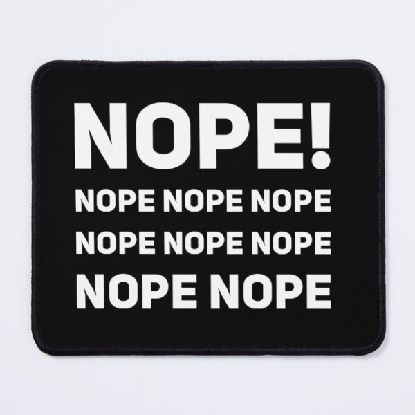 Item preview, Nope Nope! Funny Gifts- White Text designed and sold by MerciMe.