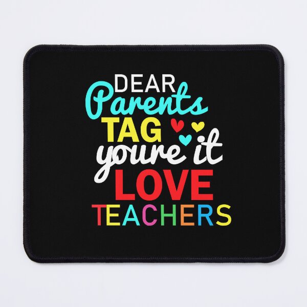 Item preview, funny dear parents tag you're it love teachers, teacher funny, funny gifts for teacher, dear parents, funny love teachers, high school graduation, end of school year designed and sold by adjamine.
