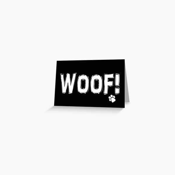 Woof! | Black and White | Greeting Card