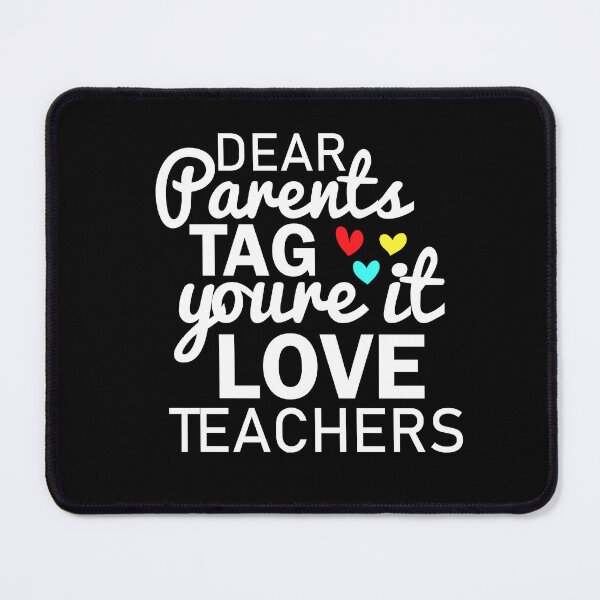 Item preview, funny dear parents tag you're it love teachers, teacher funny, funny gifts for teacher, dear parents, funny love teachers, high school graduation, end of school year designed and sold by adjamine.