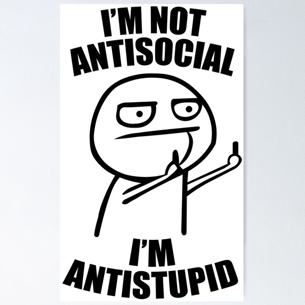 Item preview, I'm not Antisocial, I'm Antistupid designed and sold by RevivalGraphic.