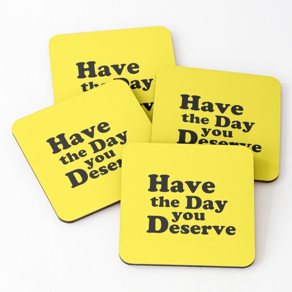 Item preview, Have the day you Deserve. designed and sold by AlanaJudkins.