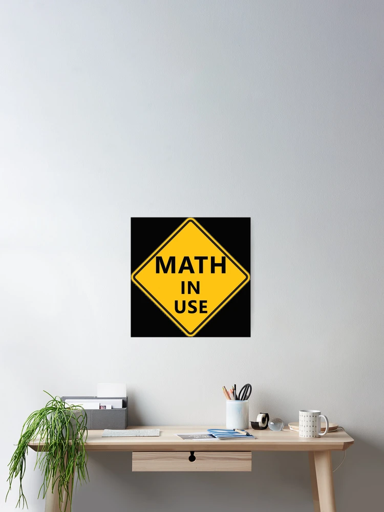 Thumbnail 2 of 3, Poster, CAUTION Math In Use * designed and sold by Sarcasmagic.