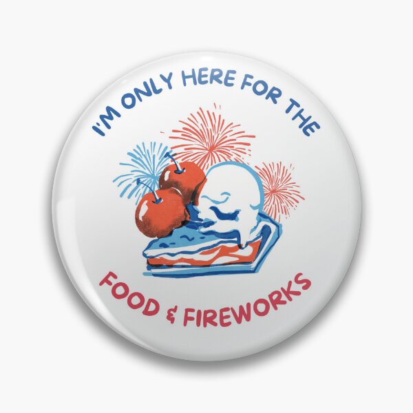 Item preview, I'm Only Here For The Food & Fireworks designed and sold by CheerfulHeart17.