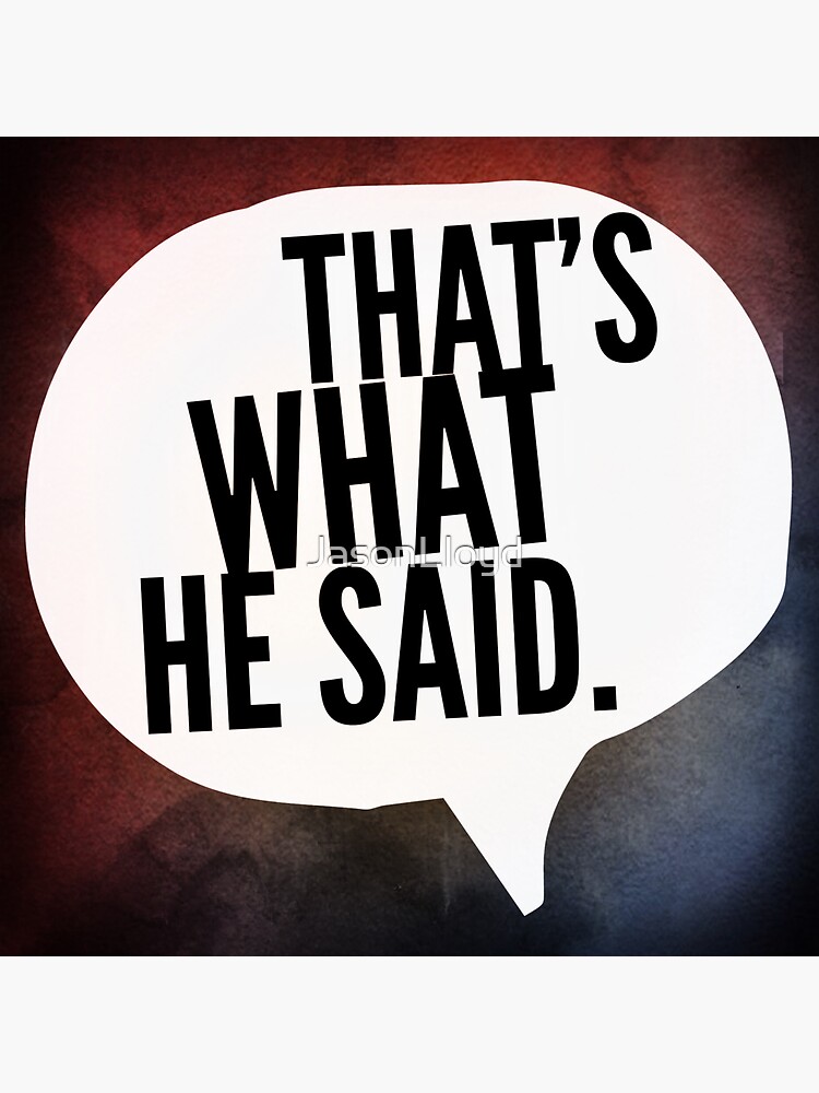 That's What He Said by JasonLloyd
