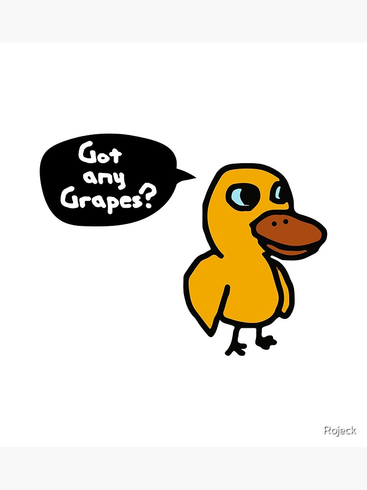 "Got Any Grapes The Duck Song" Poster for Sale by Rojeck Redbubble