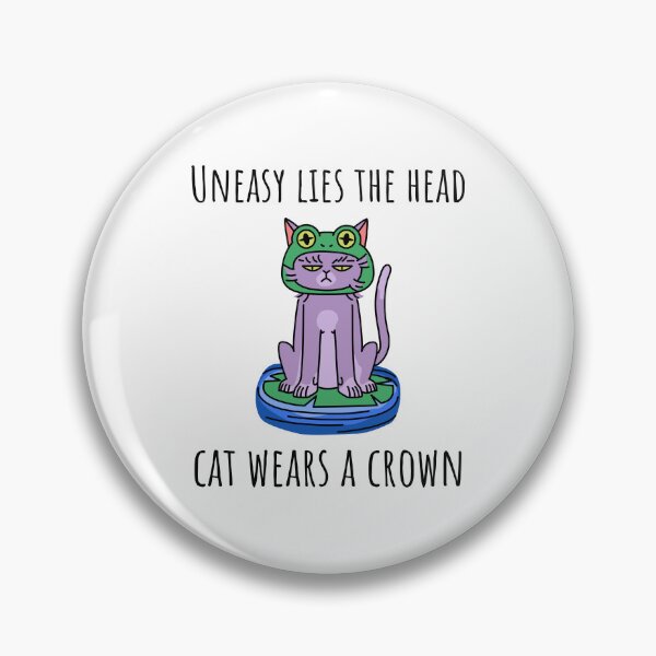 Item preview, Uneasy Lies the Head Cat Wears a Crown designed and sold by TB2018.