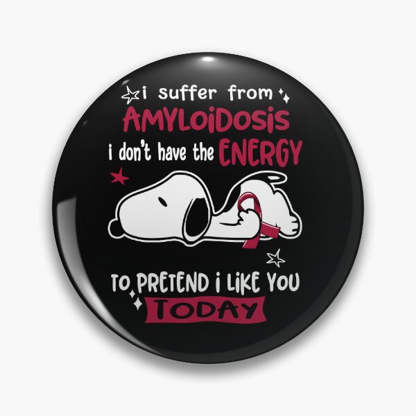 Item preview, I Suffer From Amyloidosis I Do Not Have The Energy To Pretend I Like You Today designed and sold by Wlsnpeggy.