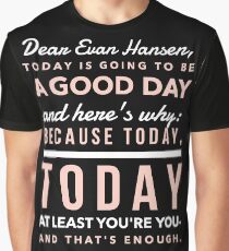 Today is Going to be a Good Day- Dear Evan Hansen Graphic T-Shirt