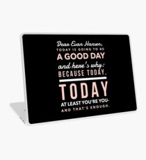 Today is Going to be a Good Day- Dear Evan Hansen Laptop Skin