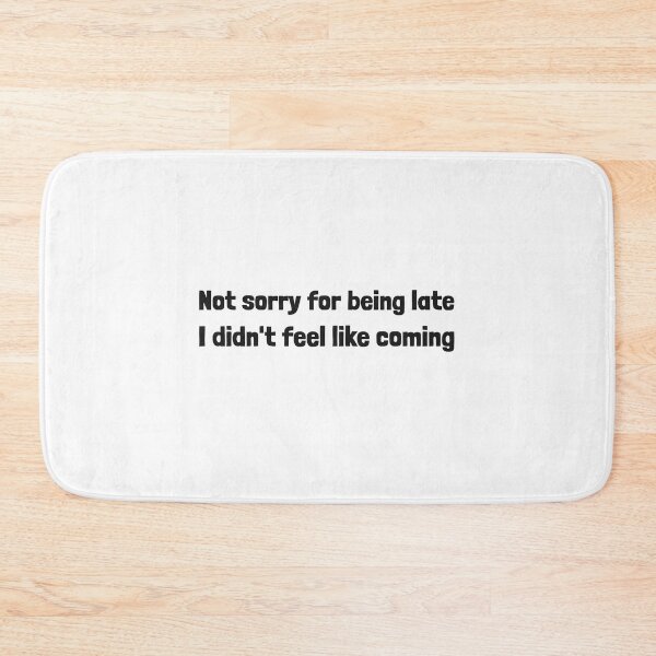 Item preview, I'm late no apologies designed and sold by dgutpro87.