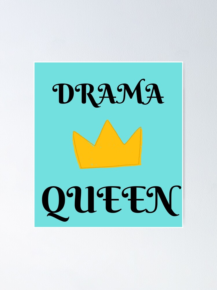 "DRAMA QUEEN DESIGN, drama queen crown, queen of drama, " Poster for