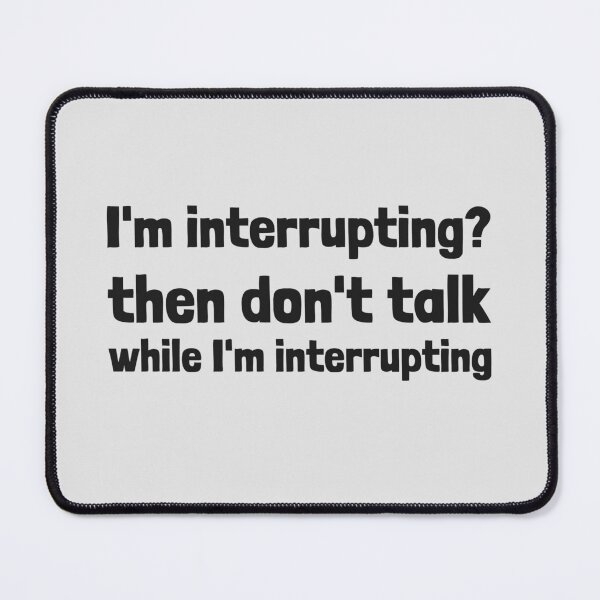 Item preview, interruption shirt designed and sold by dgutpro87.