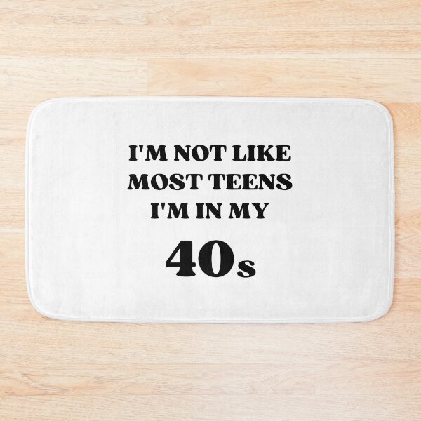 Item preview, I'M NOT LIKE MOST TEENS, I'M IN MY 40s FUNNY BIRTHDAY JOKE designed and sold by appareltolove.