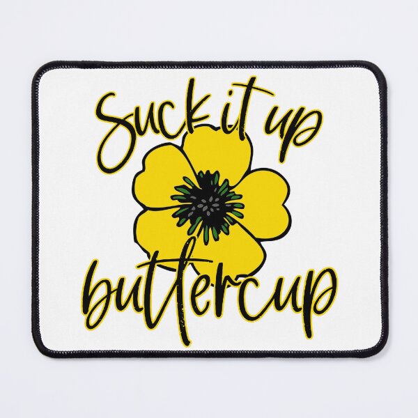 Item preview, Suck it up, buttercup! designed and sold by Finde.