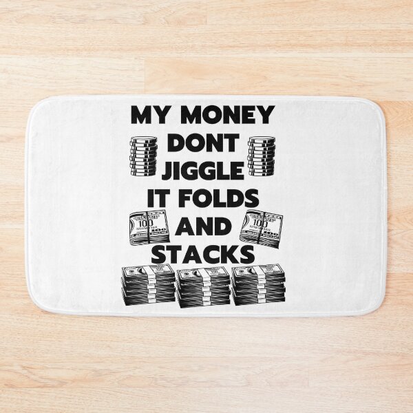 Item preview, my money dont jiggle it folds and stacks designed and sold by Chaos-Touch.