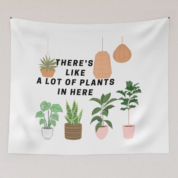 Item preview, There's Like A Lot Of Plants In Here designed and sold by JessieT14.