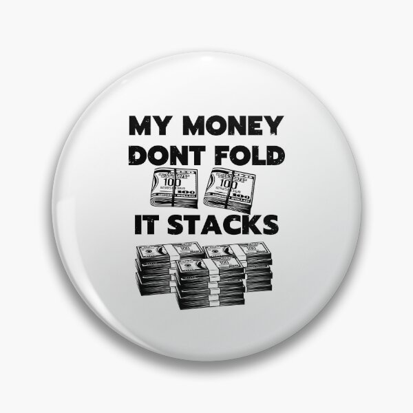 Item preview, my money dont fold it stacks designed and sold by Chaos-Touch.