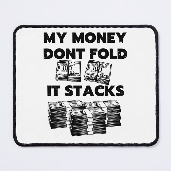 Item preview, my money dont fold it stacks designed and sold by Chaos-Touch.