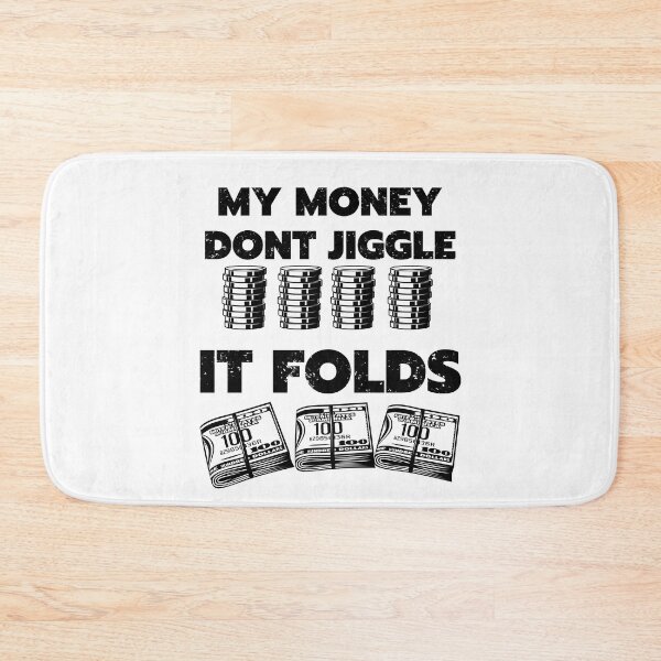 Item preview, my money dont jiggle it folds designed and sold by Chaos-Touch.