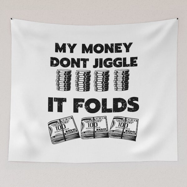 Item preview, my money dont jiggle it folds designed and sold by Chaos-Touch.