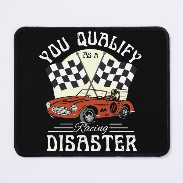 Item preview, You qualify as a racing disaster! designed and sold by outlaw70.