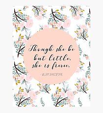Though she be but little... Photographic Print