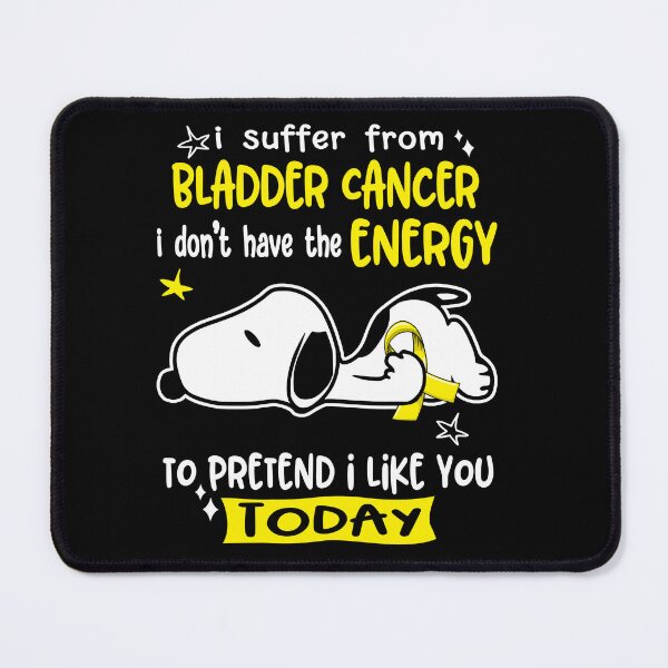 Item preview, I Suffer From Bladder Cancer I Do Not Have The Energy To Pretend I Like You Today designed and sold by Wlsnpeggy.