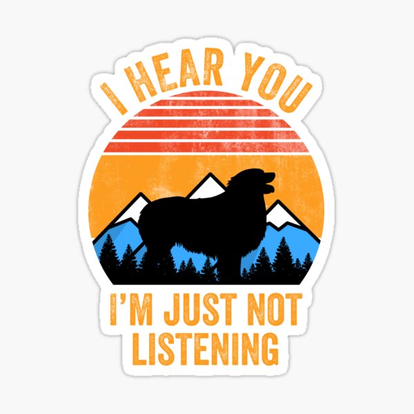 Item preview, I Hear You I'm Just Not Listening Stubborn Aussie Australian Shepherd   designed and sold by Guarddogdrive.