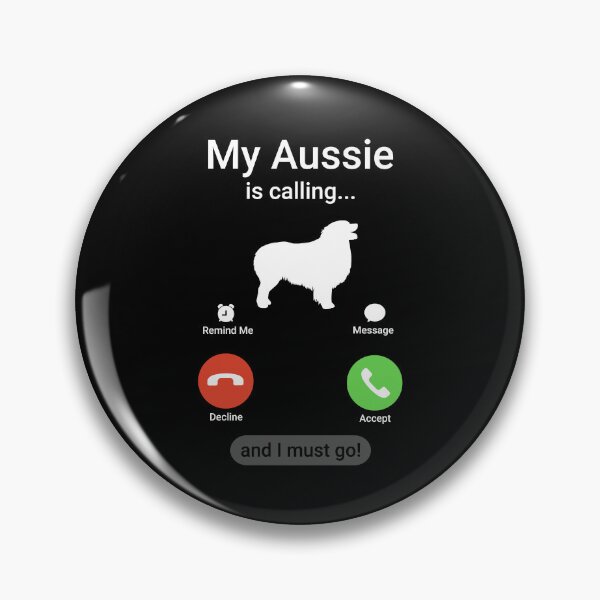 Item preview, My Aussie is Calling I Must Go! Australian Shepherd designed and sold by Guarddogdrive.