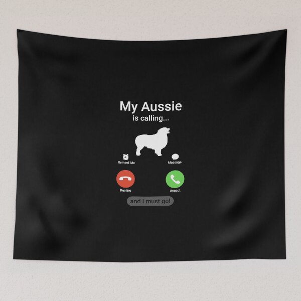 Item preview, My Aussie is Calling I Must Go! Australian Shepherd designed and sold by Guarddogdrive.