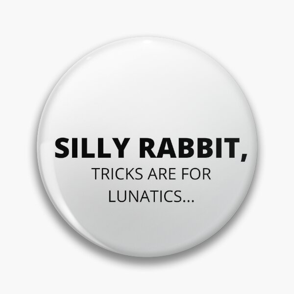 Item preview, Silly Rabbit, Tricks are for lunatics.(No Graphics) designed and sold by TCMAS.