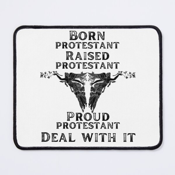 Item preview, Born protestant raised protestant proud protestant deal with it designed and sold by movie-popcorn.