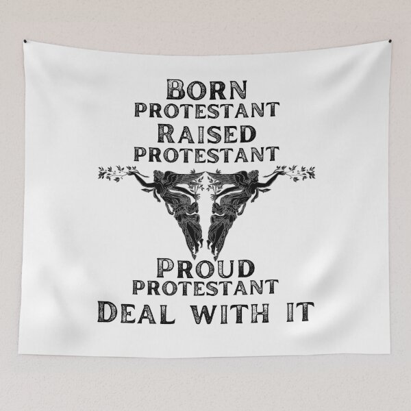 Item preview, Born protestant raised protestant proud protestant deal with it designed and sold by movie-popcorn.
