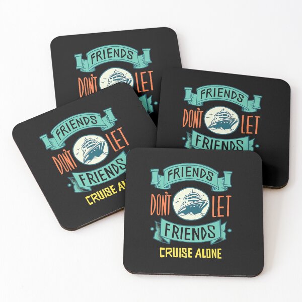 Item preview, FRIENDS DON LET FRIENDS CRUISE ALONE FUNNY designed and sold by sobriowslen.