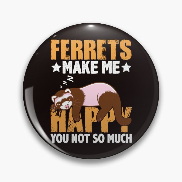 Item preview, Ferrets Makes Me Happy You Not So Much designed and sold by ElHallabi.