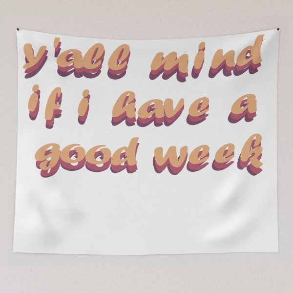 Item preview, Y'all Mind if I Have a Good Week designed and sold by TheGreedyCrypto.