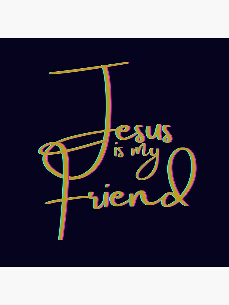 Jesus Is My Friend Jesus Loves Me And You So Much My Rock And My Refuge Golden Text
