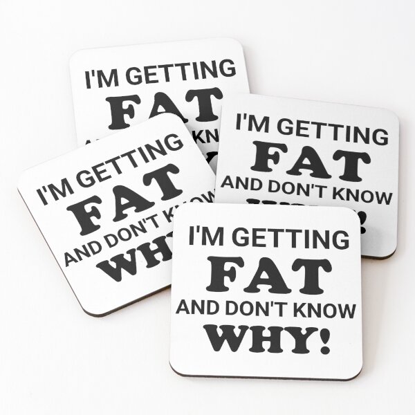Item preview, Im Getting Fat And Dont Know Why designed and sold by Tema EL.