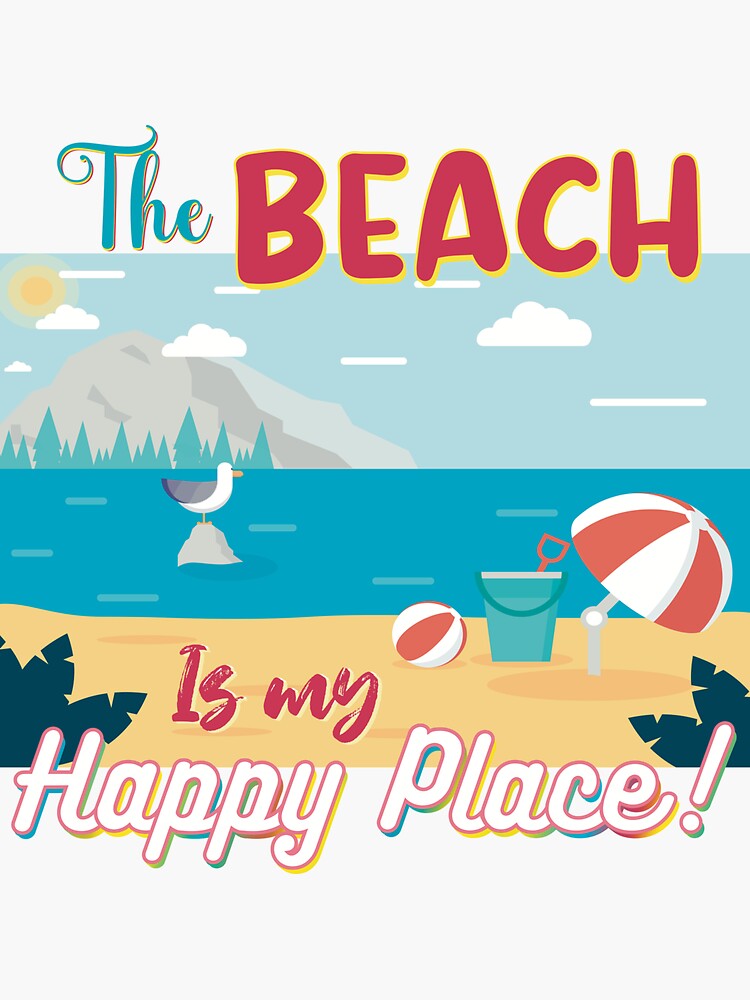 "The Beach Is My Happy Place! Sand pail umbrella seagull beachball