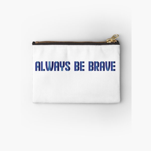 Item preview, always be brave designed and sold by AnisosPteron.