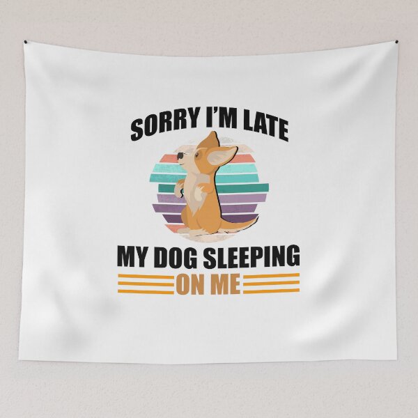 Item preview, sorry i'm late my dog sleeping on me, funny dog lover designed and sold by yssnyd.