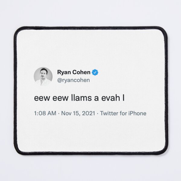 Item preview, eew eew llams a evah I -- Ryan Cohen tweet designed and sold by Zero-Moon.